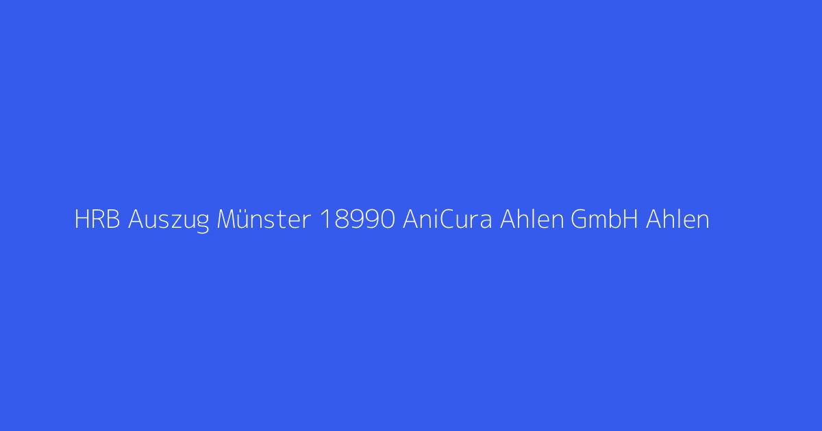 HRB Auszug Münster 18990 AniCura Ahlen GmbH Ahlen